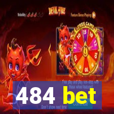 484 bet